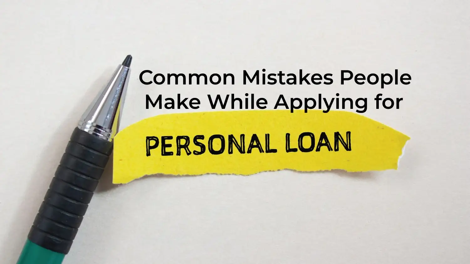 You are currently viewing Common Mistakes People Make While Applying for Personal Loans